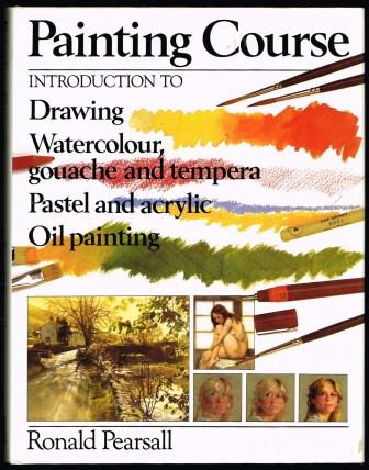 Image for Painting Course : Introduction to Drawing, Watercolour, Gouache and Tempera, Pastel and Acrylic, Oil Painting