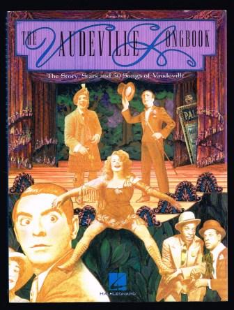 The Vaudeville Songbook: The Story, Stars and 50 Songs of Vaudeville Image for The Vaudeville Songbook: The Story, Stars and 50 Songs of Vaudeville