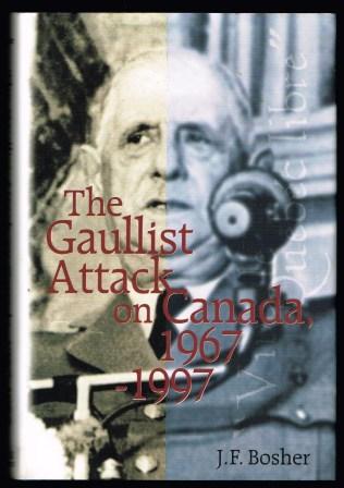 The Gaullist Attack on Canada, 1967-1997 Image for The Gaullist Attack on Canada, 1967-1997