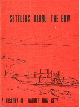 Settlers along the Bow: A History of Rainier, Bow City Image for Settlers along the Bow: A History of Rainier, Bow City