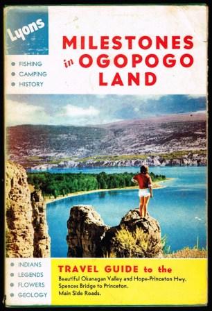 Milestones in Ogopogo Land ; in which the many wonders opf the land of the Ogopogo and sunshine are revealed