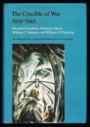 Image for The Crucible of War 1939-1945. The Official History of the Royal Canadian Air Force. Volume III