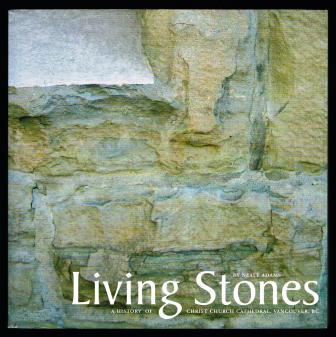 Image for Living Stones : A History of Christ Church Cathedral, Vancouver, BC