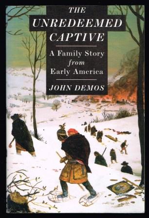 Image for The Unredeemed Captive: A Family Story from Early America