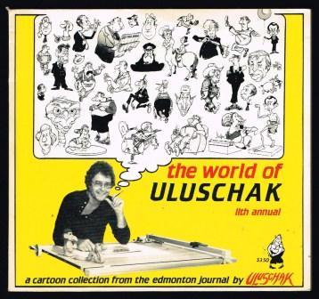 Image for The world of Uluschak : Eleventh Annual; A cartoon collection from the Edmonton Journal