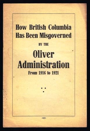 Image for How British Columbia has been misgoverned by the Oliver administration from 1916 to 1921