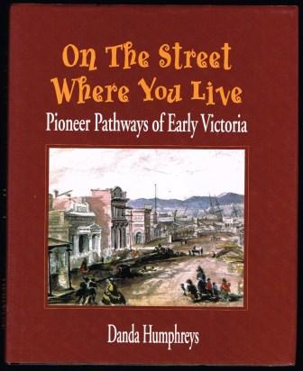 Image for On the Street Where You Live: Pioneer Pathways of Early Victoria