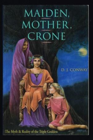 Image for Maiden, Mother, Crone: The Myth and Reality of the Triple Goddess