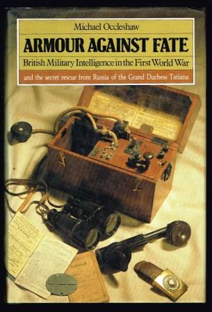 Image for Armour Against Fate: British Military Intelligence in the First World War and the Secret Rescue from Russia of the Grand Duchess Tatania