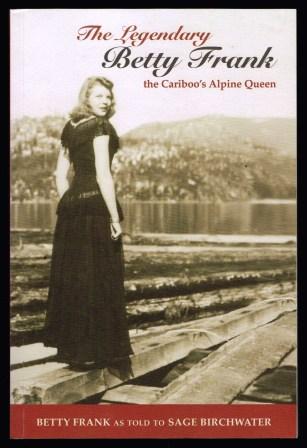 Image for The Legendary Betty Frank: The Cariboo's Alpine Queen