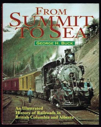 Image for From Summit to Sea: An Illustrated History of Railroads in British Columbia and Alberta