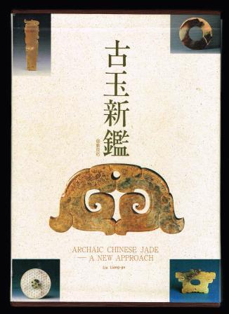 Image for Archaic Chinese Jade, a New Approach